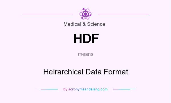 What does HDF mean? It stands for Heirarchical Data Format