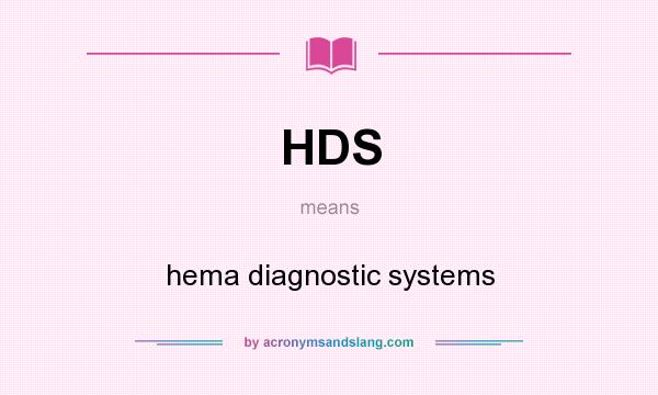 What does HDS mean? It stands for hema diagnostic systems