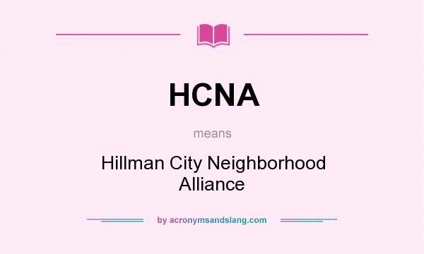 What does HCNA mean? It stands for Hillman City Neighborhood Alliance