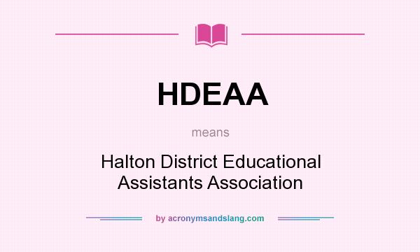 What does HDEAA mean? It stands for Halton District Educational Assistants Association