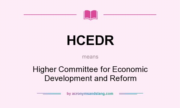 What does HCEDR mean? It stands for Higher Committee for Economic Development and Reform