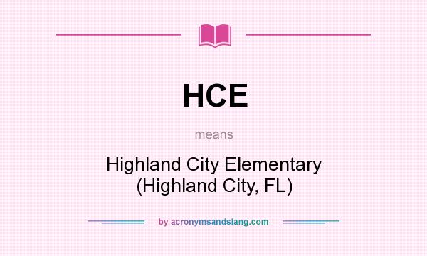 What does HCE mean? It stands for Highland City Elementary (Highland City, FL)