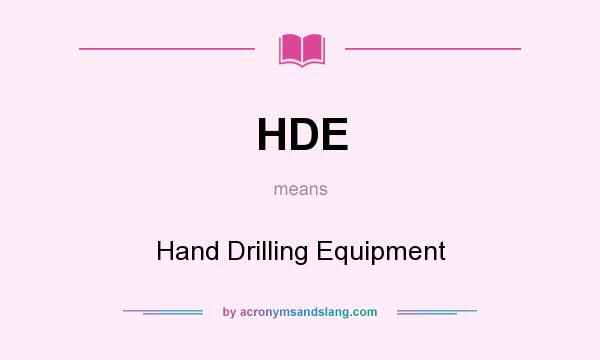 What does HDE mean? It stands for Hand Drilling Equipment