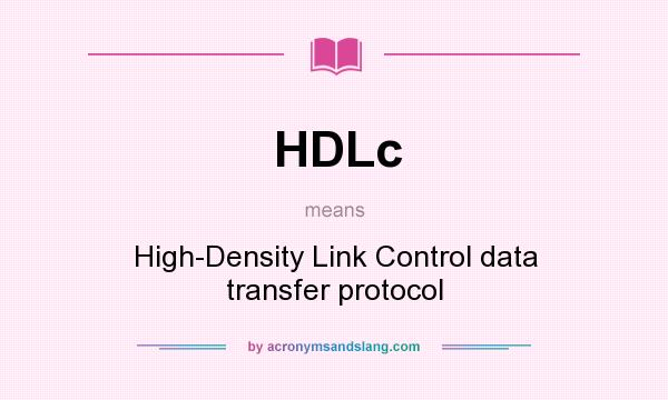 What does HDLc mean? It stands for High-Density Link Control data transfer protocol
