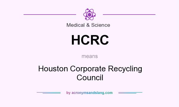 What does HCRC mean? It stands for Houston Corporate Recycling Council