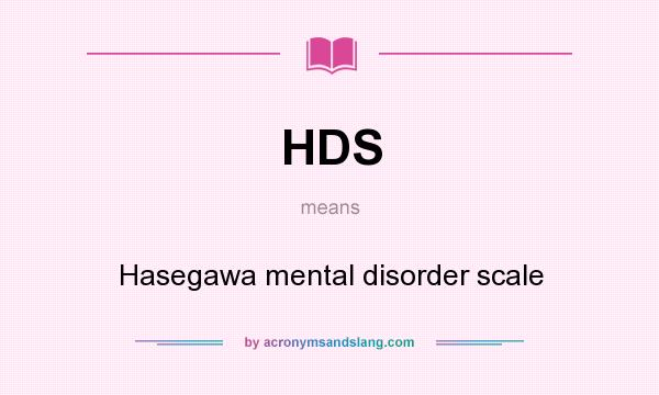 What does HDS mean? It stands for Hasegawa mental disorder scale