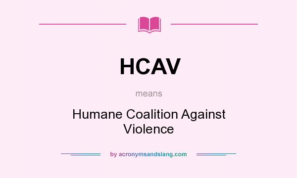 What does HCAV mean? It stands for Humane Coalition Against Violence