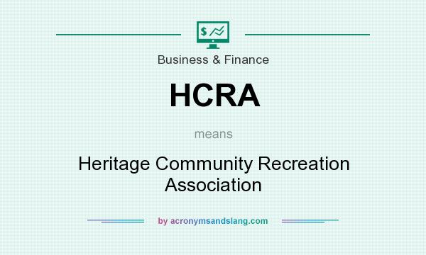 What does HCRA mean? It stands for Heritage Community Recreation Association