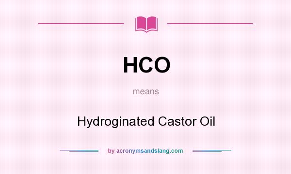 What does HCO mean? It stands for Hydroginated Castor Oil