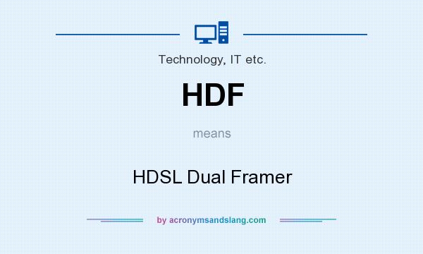 What does HDF mean? It stands for HDSL Dual Framer