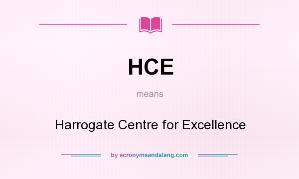 What does HCE mean? It stands for Harrogate Centre for Excellence