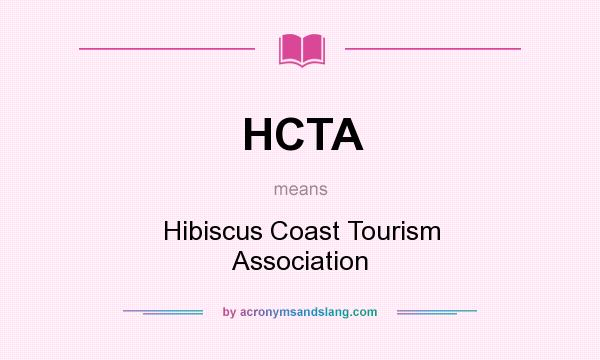 What does HCTA mean? It stands for Hibiscus Coast Tourism Association
