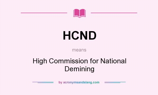 What does HCND mean? It stands for High Commission for National Demining