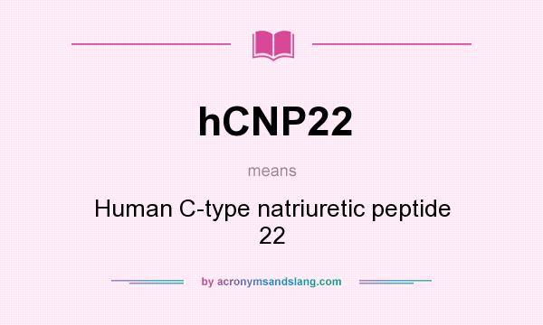 What does hCNP22 mean? It stands for Human C-type natriuretic peptide 22