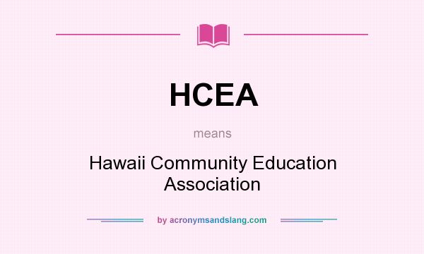 What does HCEA mean? It stands for Hawaii Community Education Association