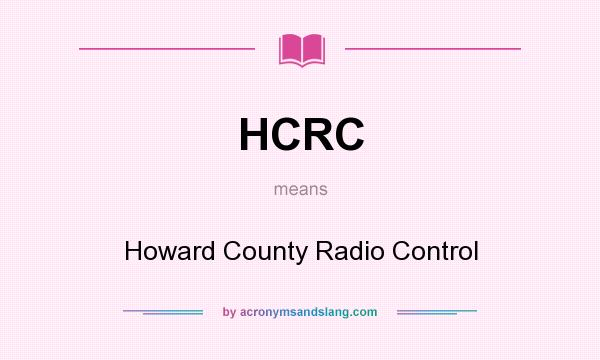 What does HCRC mean? It stands for Howard County Radio Control