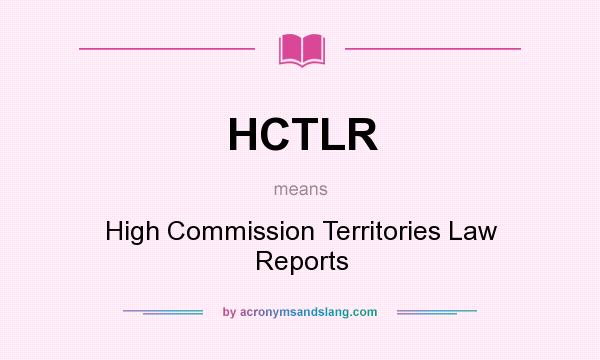 What does HCTLR mean? It stands for High Commission Territories Law Reports