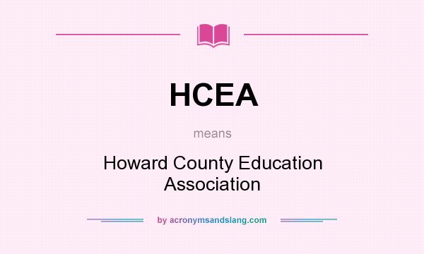 What does HCEA mean? It stands for Howard County Education Association