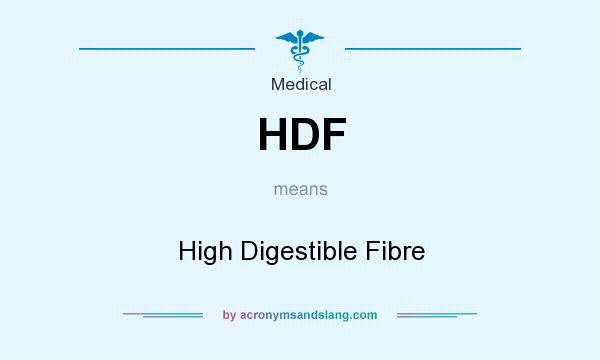 What does HDF mean? It stands for High Digestible Fibre