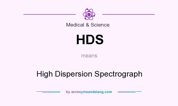 What does HDS mean? It stands for High Dispersion Spectrograph