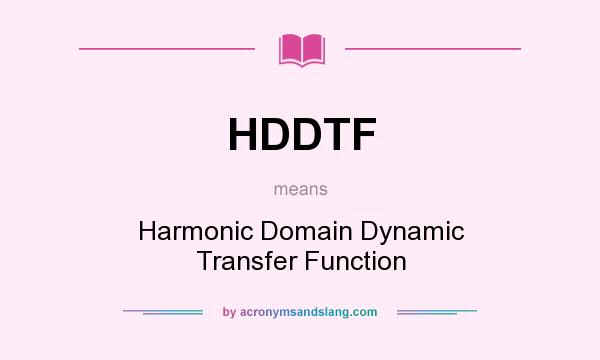 What does HDDTF mean? It stands for Harmonic Domain Dynamic Transfer Function