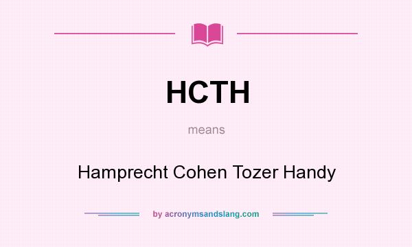 What does HCTH mean? It stands for Hamprecht Cohen Tozer Handy