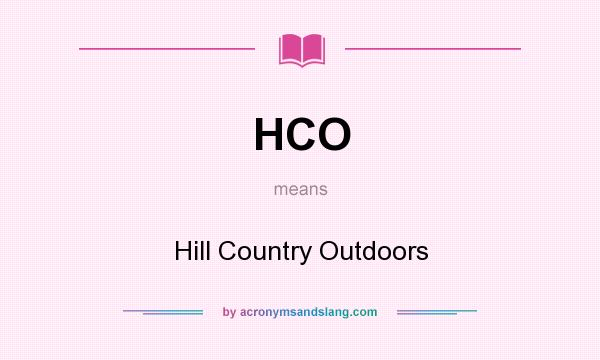 What does HCO mean? It stands for Hill Country Outdoors