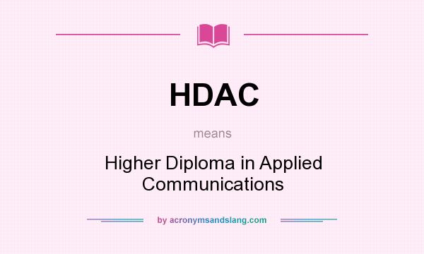 What does HDAC mean? It stands for Higher Diploma in Applied Communications