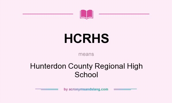 What does HCRHS mean? It stands for Hunterdon County Regional High School
