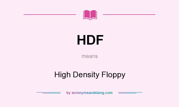 What does HDF mean? It stands for High Density Floppy