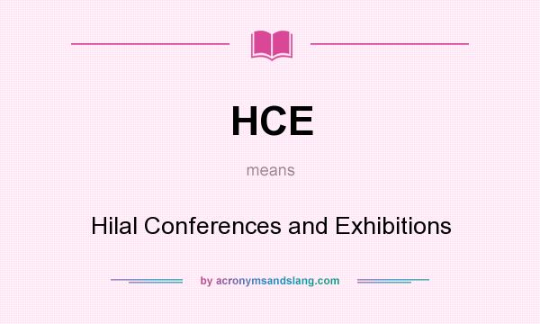 What does HCE mean? It stands for Hilal Conferences and Exhibitions