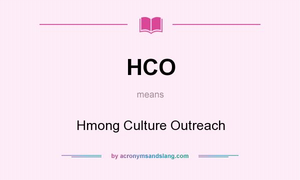 What does HCO mean? It stands for Hmong Culture Outreach