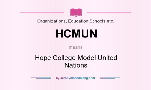 What does HCMUN mean? It stands for Hope College Model United Nations