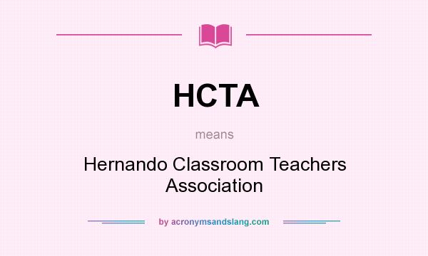 What does HCTA mean? It stands for Hernando Classroom Teachers Association