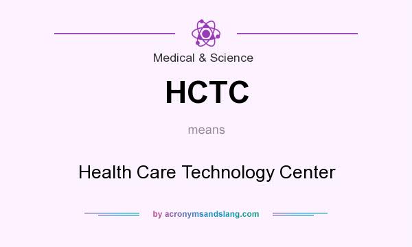 What does HCTC mean? It stands for Health Care Technology Center