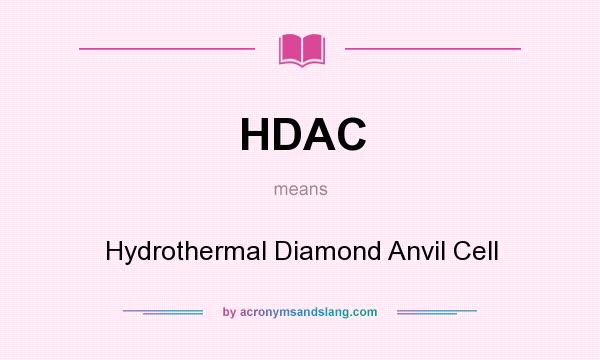 What does HDAC mean? It stands for Hydrothermal Diamond Anvil Cell