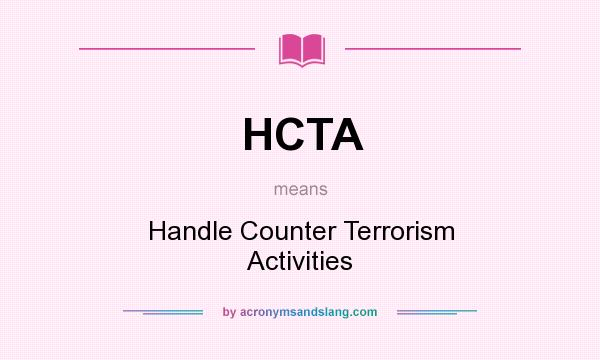 What does HCTA mean? It stands for Handle Counter Terrorism Activities