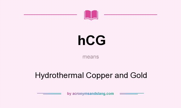 What does hCG mean? It stands for Hydrothermal Copper and Gold