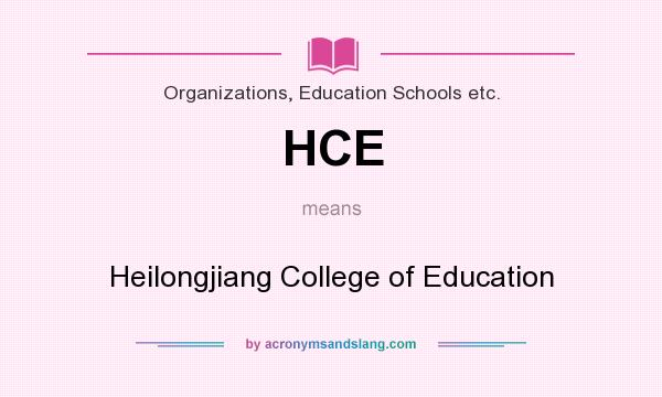 What does HCE mean? It stands for Heilongjiang College of Education