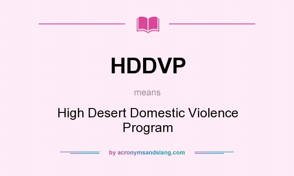 What does HDDVP mean? It stands for High Desert Domestic Violence Program