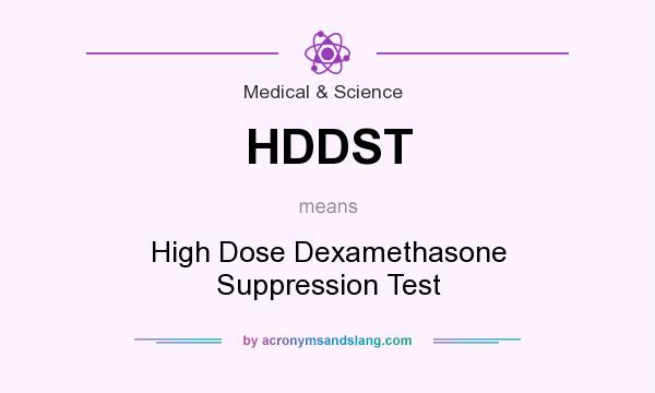 What does HDDST mean? It stands for High Dose Dexamethasone Suppression Test