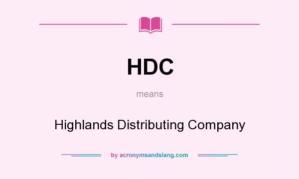 What does HDC mean? It stands for Highlands Distributing Company