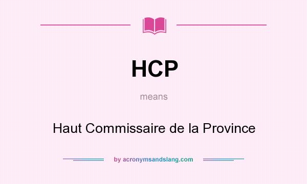 What does HCP mean? It stands for Haut Commissaire de la Province