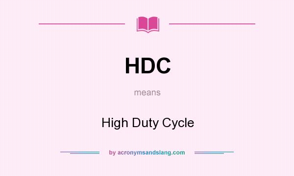 What does HDC mean? It stands for High Duty Cycle
