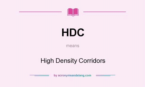 What does HDC mean? It stands for High Density Corridors