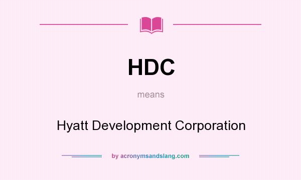 What does HDC mean? It stands for Hyatt Development Corporation