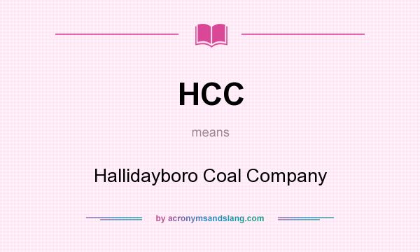 What does HCC mean? It stands for Hallidayboro Coal Company