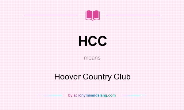 What does HCC mean? It stands for Hoover Country Club