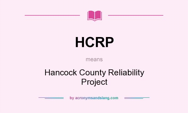 What does HCRP mean? It stands for Hancock County Reliability Project