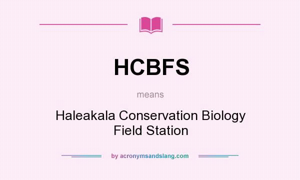 What does HCBFS mean? It stands for Haleakala Conservation Biology Field Station